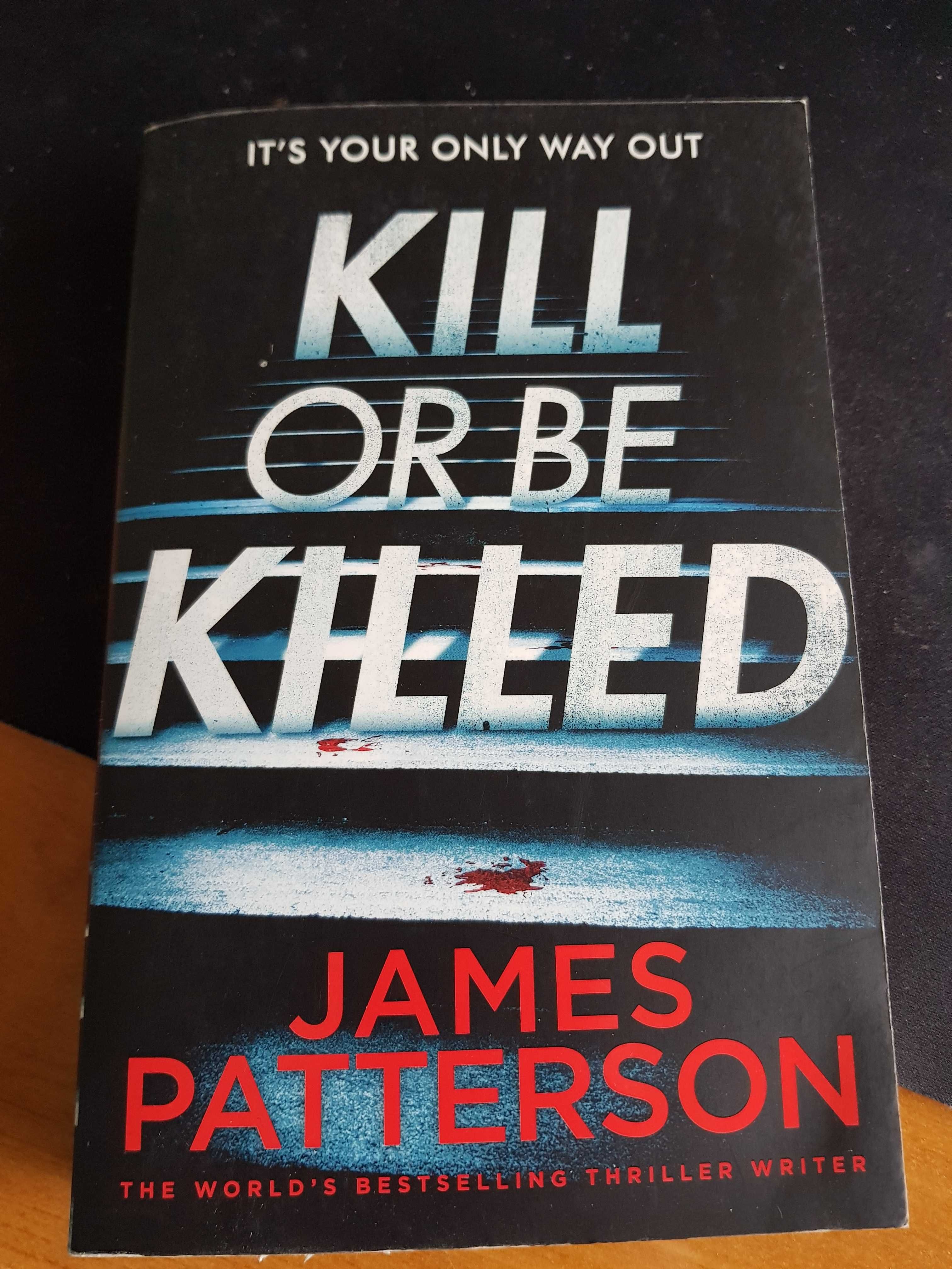 Kill or be killed - James Patterson