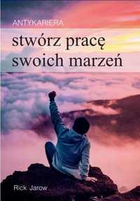 Antykariera. Stwórz Pracę Swoich Marzeń