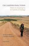 Um Caminho para Todos -Diário de uma peregrina no Caminho de Santiago