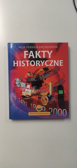 "Fakty historyczne" Moja pierwsza encyklopedia