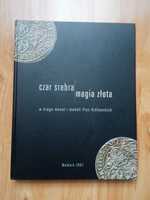 Czar srebra / magia złota Malbork 2007r.