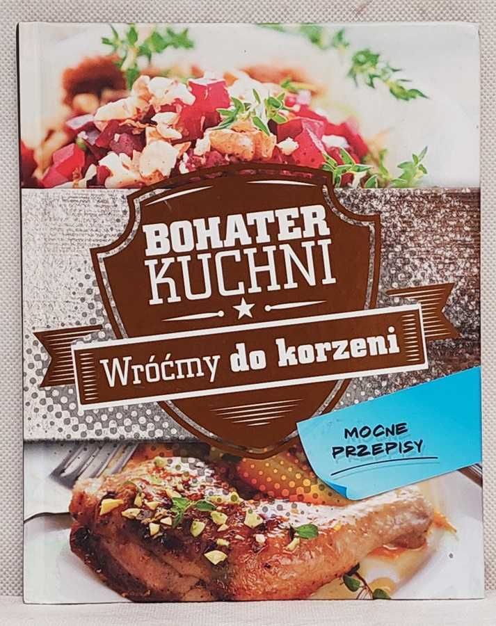 Bohater kuchni Wróćmy do korzeni - praca zbiorowa - K8235