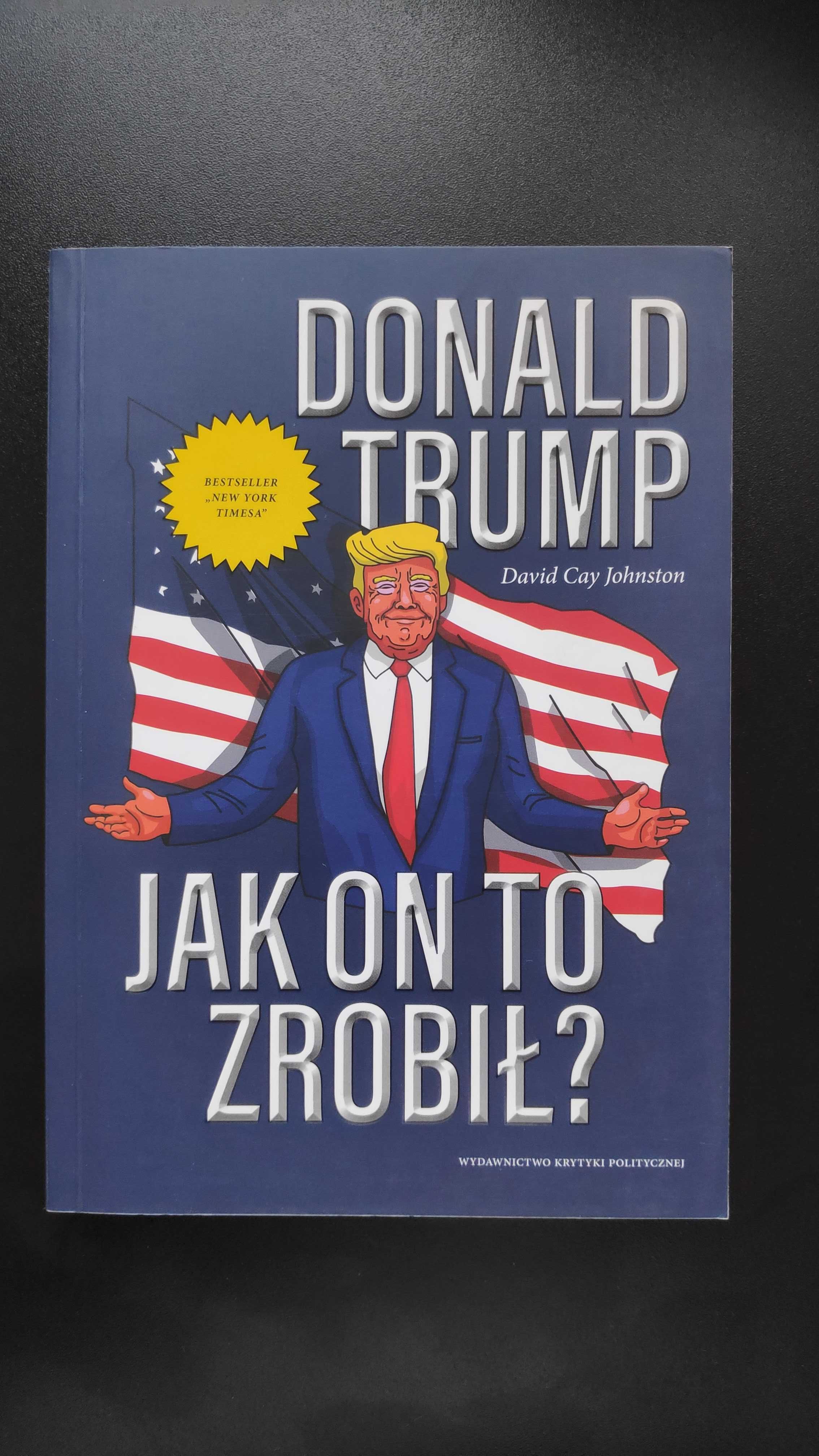Donald Trump. Jak on to zrobił?