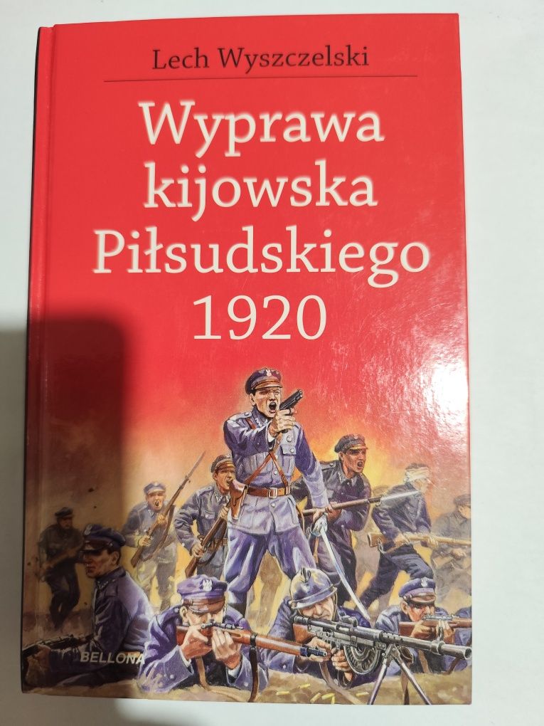 ,,Wyprawa kijowska Piłsudskiego 1920'' Lech Wyszczelski