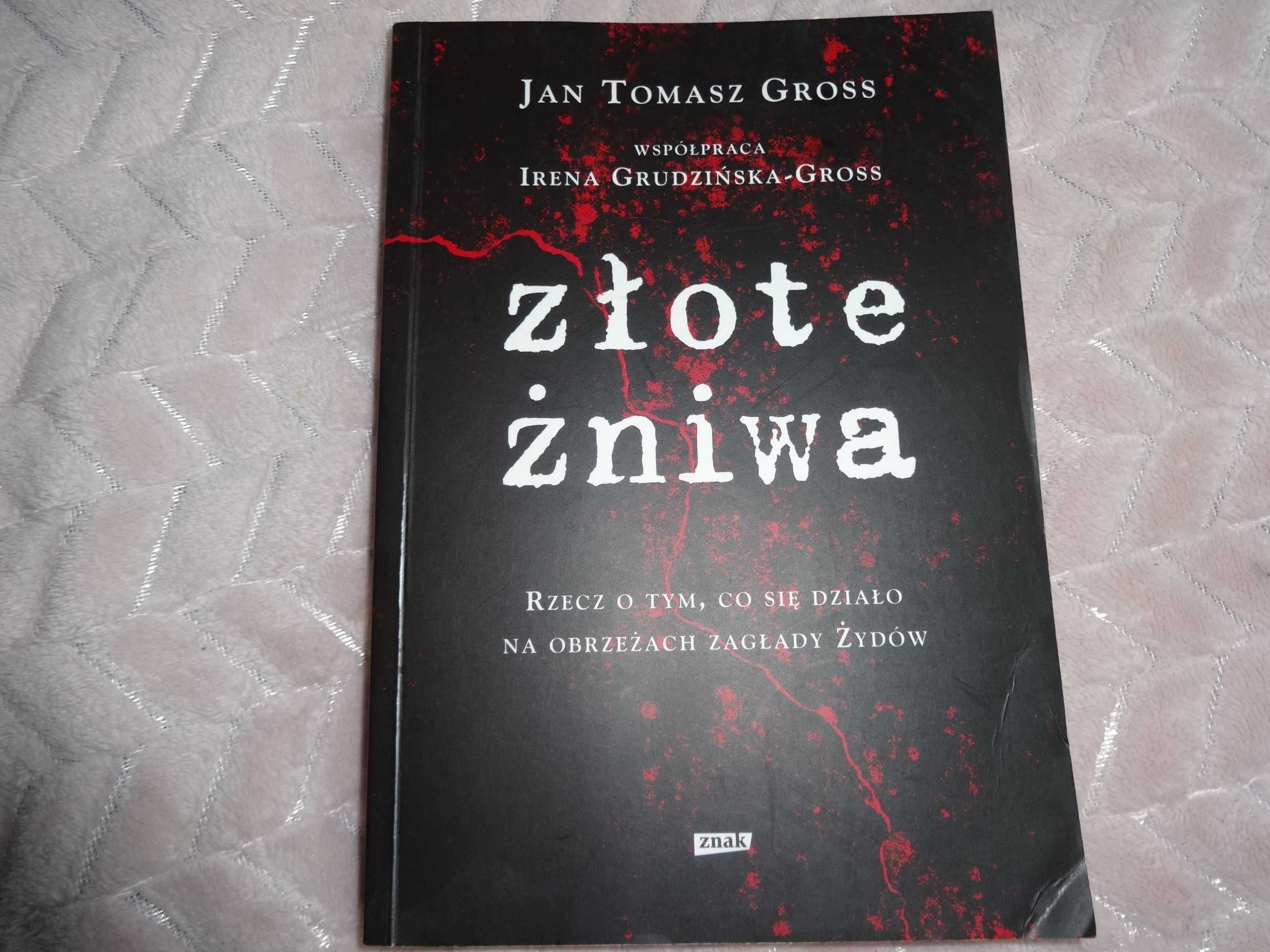 Złote żniwa (zagłada Żydów) -  Jan Tomasz Gross