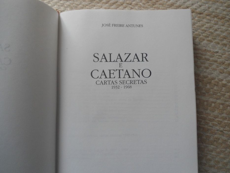 Salazar - Caetano, Cartas Secretas (1932-.1968) José Freire Antunes