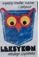 Wyrazy Trudne, Ważne I Ciekawe Leksykon Młodego Czytelnika