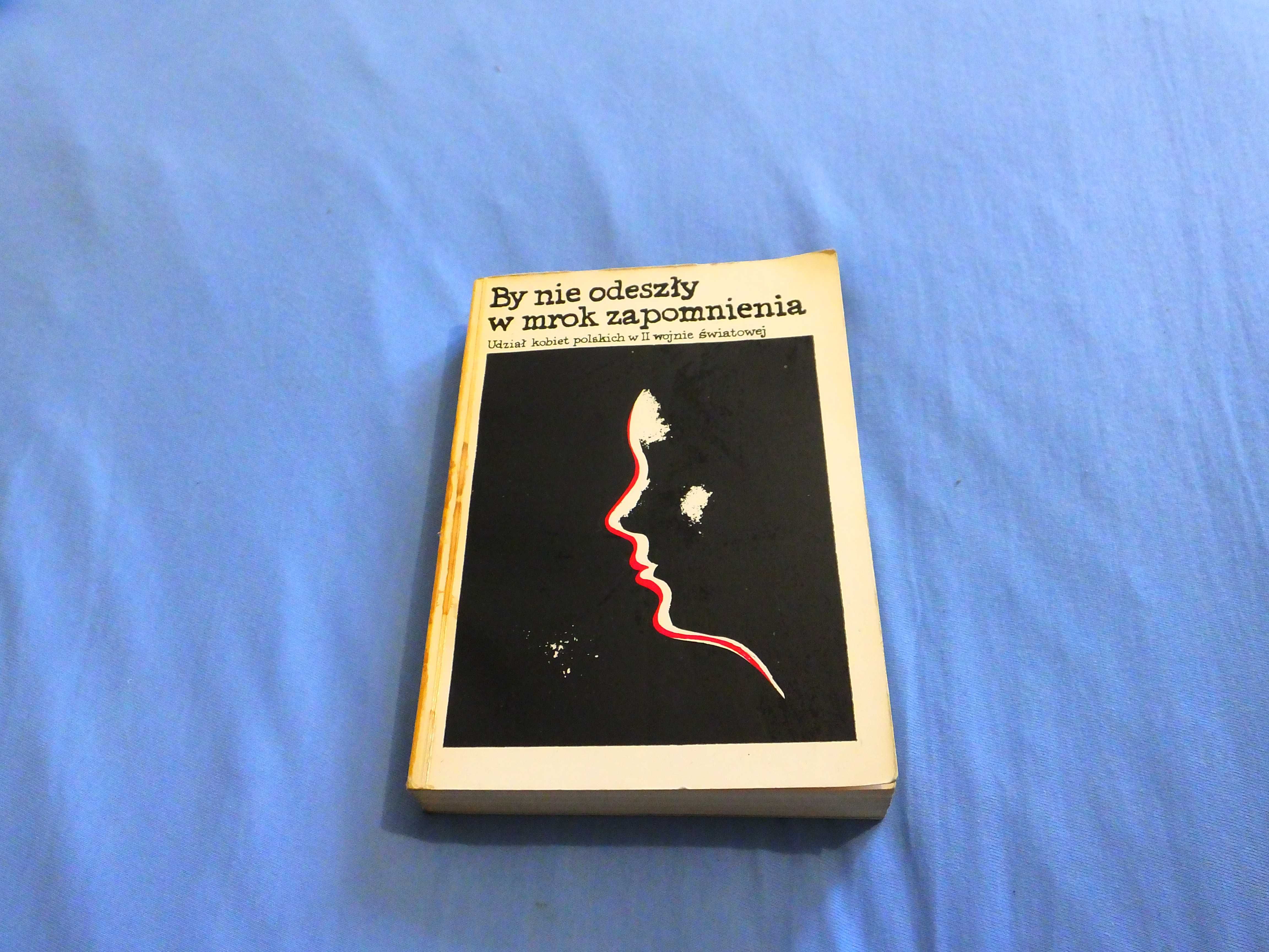 Książka "By nie odeszły w mrok zapomnienia"