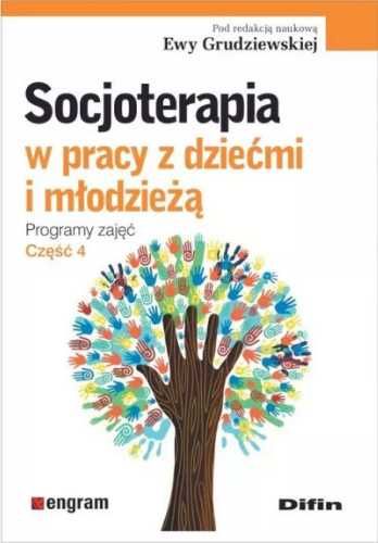 Socjoterapia w pracy z dziećmi i młodzieżą T.4 - red. Ewa Grudziewska