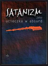 SATANIZM Jako ucieczka w absurd - Jeffrey J. Steffon wyd. WAM