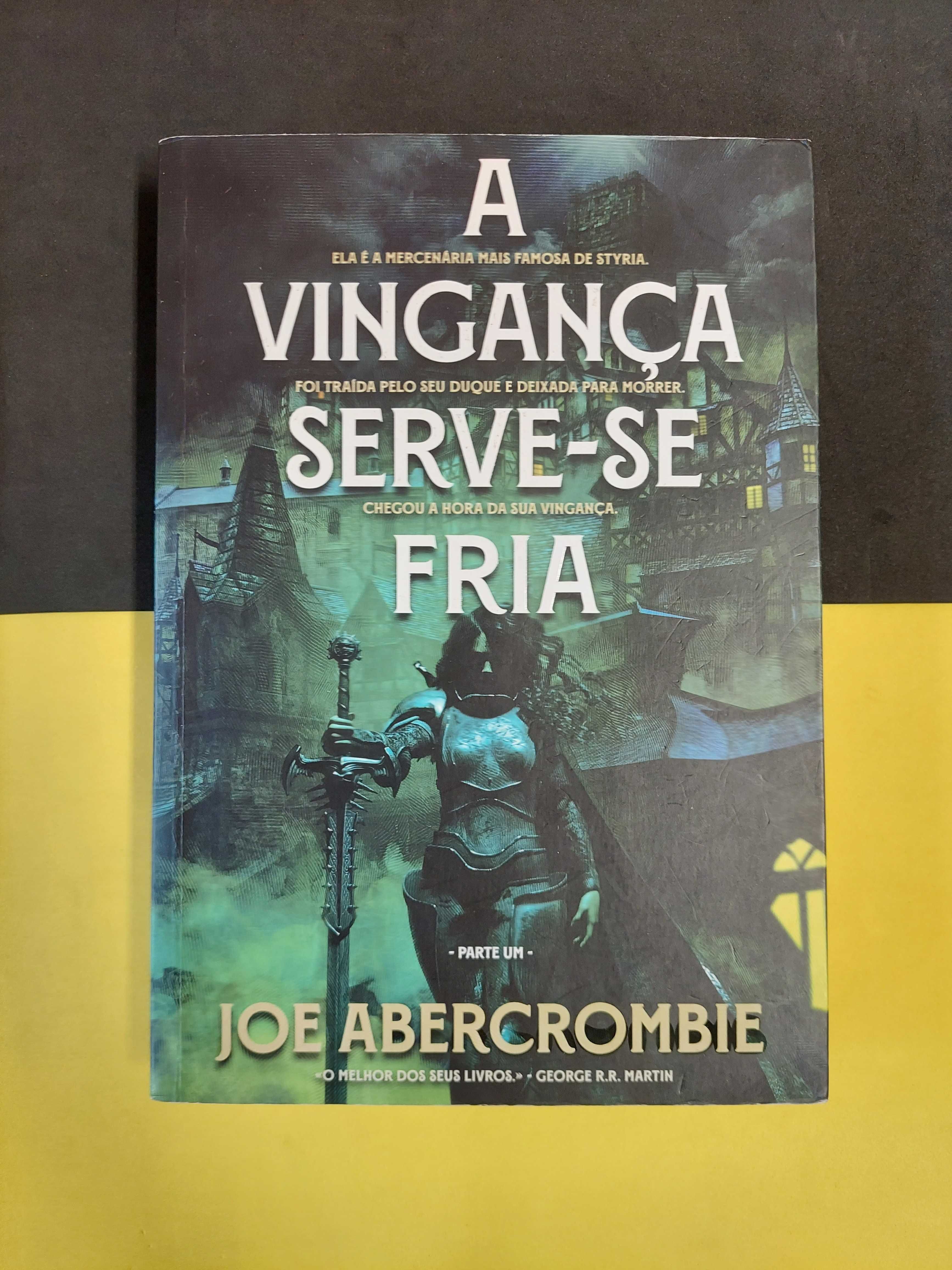 Joe Abercrombie - A Vingança Serve-se Fria, parte 1