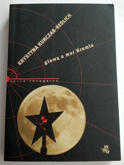Głową o mur Kremla, Krystyna Kurczab-Redlich, NOWA! UNIKAT!