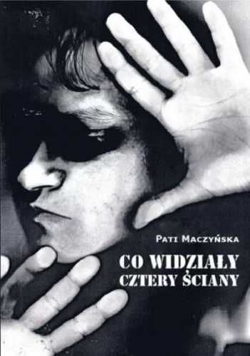 Co widziały cztery ściany - Pati Maczyńska