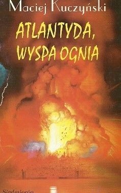 Atlantyda, Wyspa Ognia Maciej Kuczyński