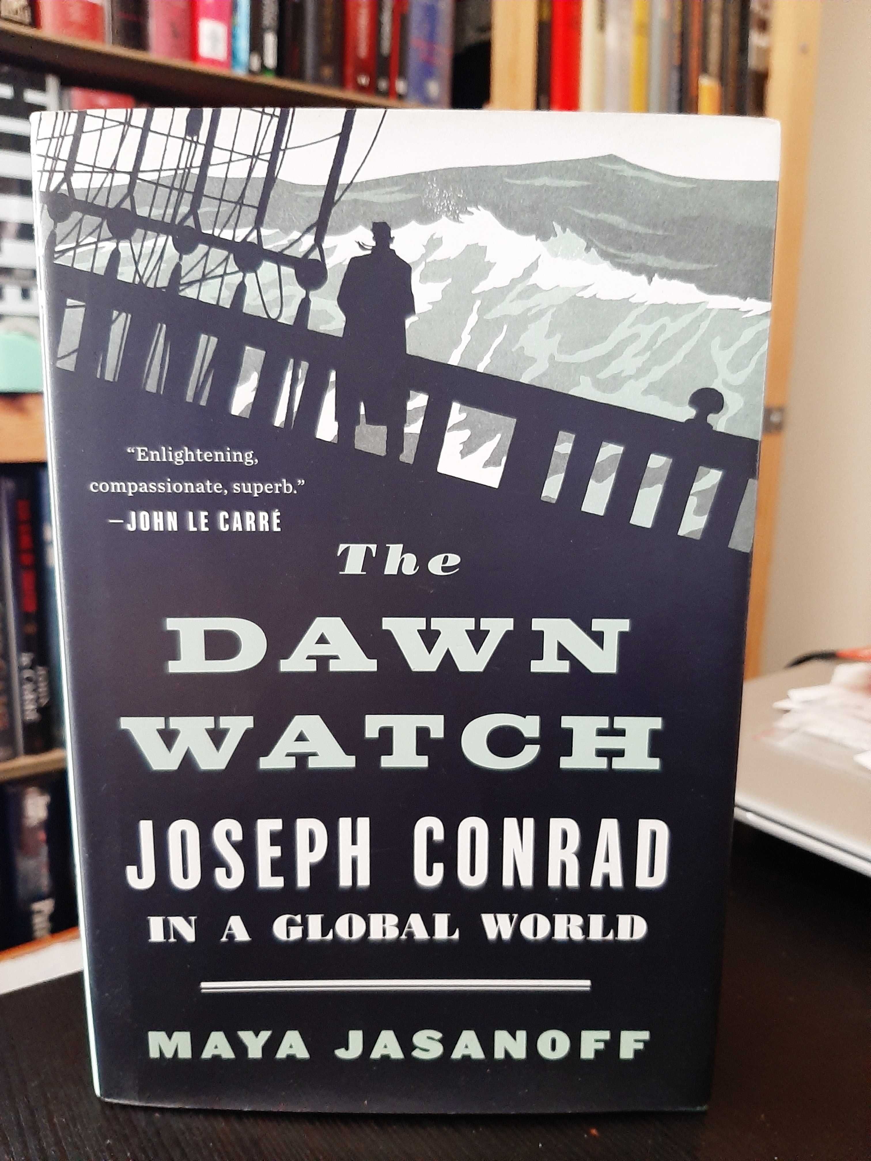 Maya Jasanoff – The Dawn Watch: Joseph Conrad in a Global World