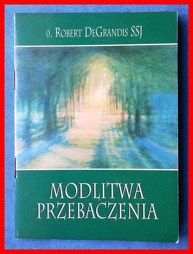 Robert DeGrandis - Modlitwa przebaczenia
