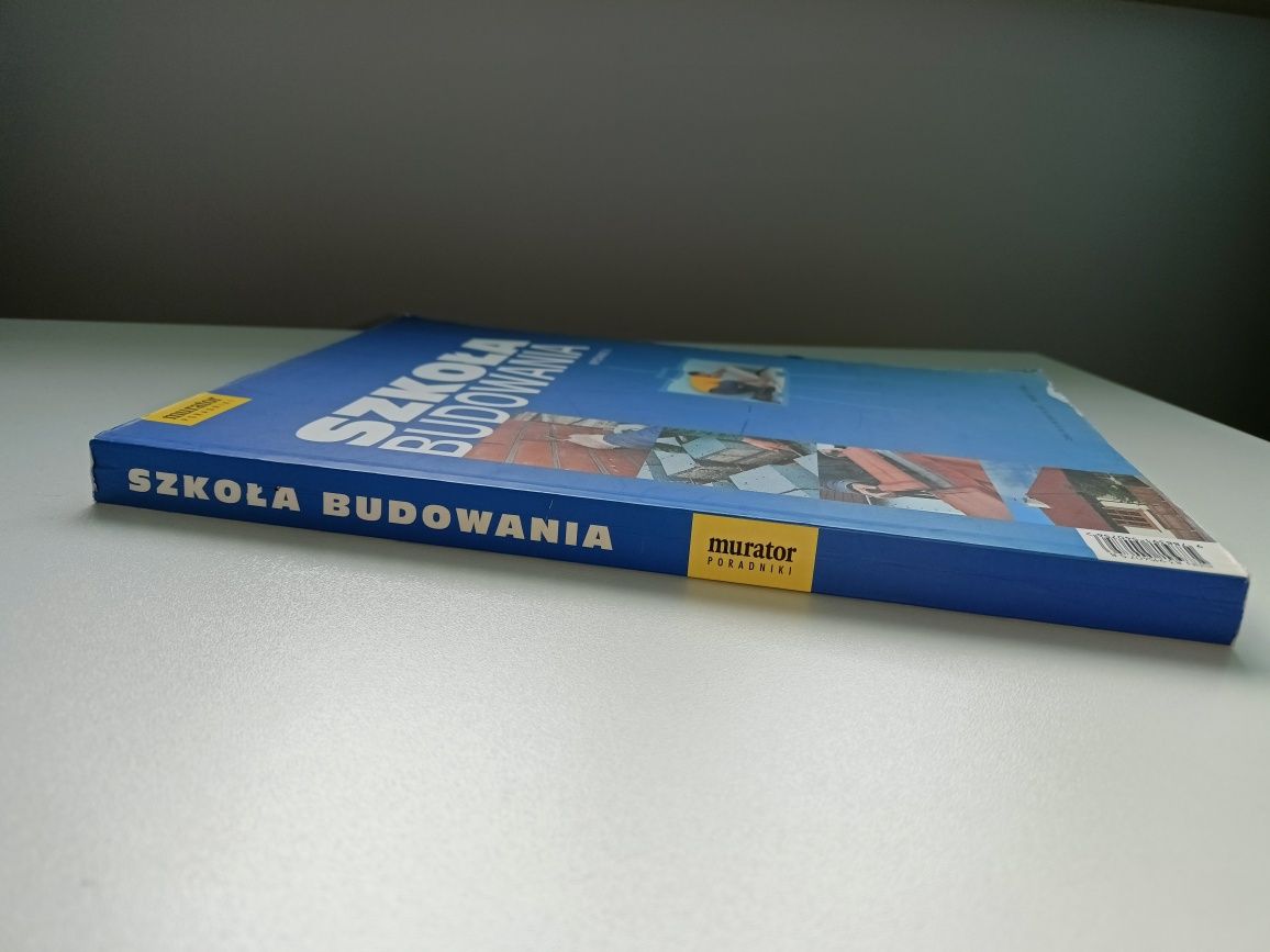 Szkoła budowania Wydawnictwo Murator. Wydanie 2005.