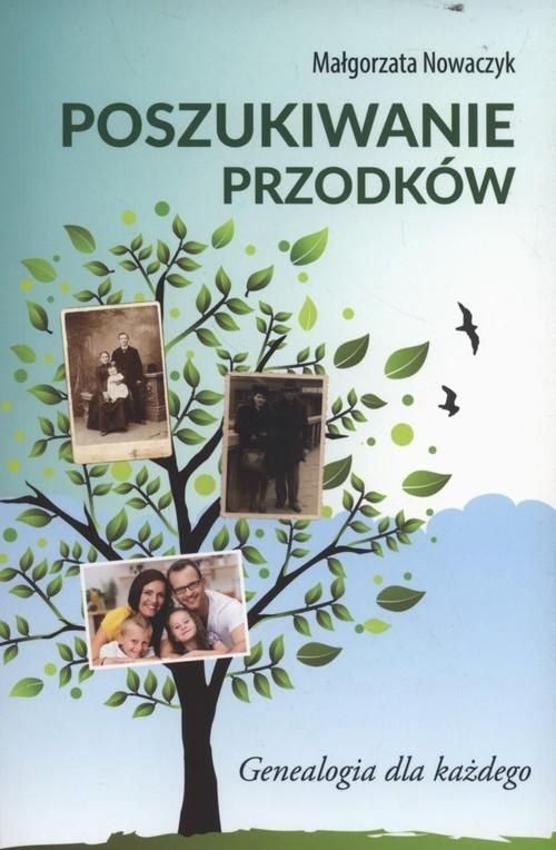 Poszukiwanie Przodków Genealogia Dla Każdego Małgorzata Nowaczyk