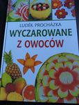 Wyczarowane z owoców Ludek Procházka
