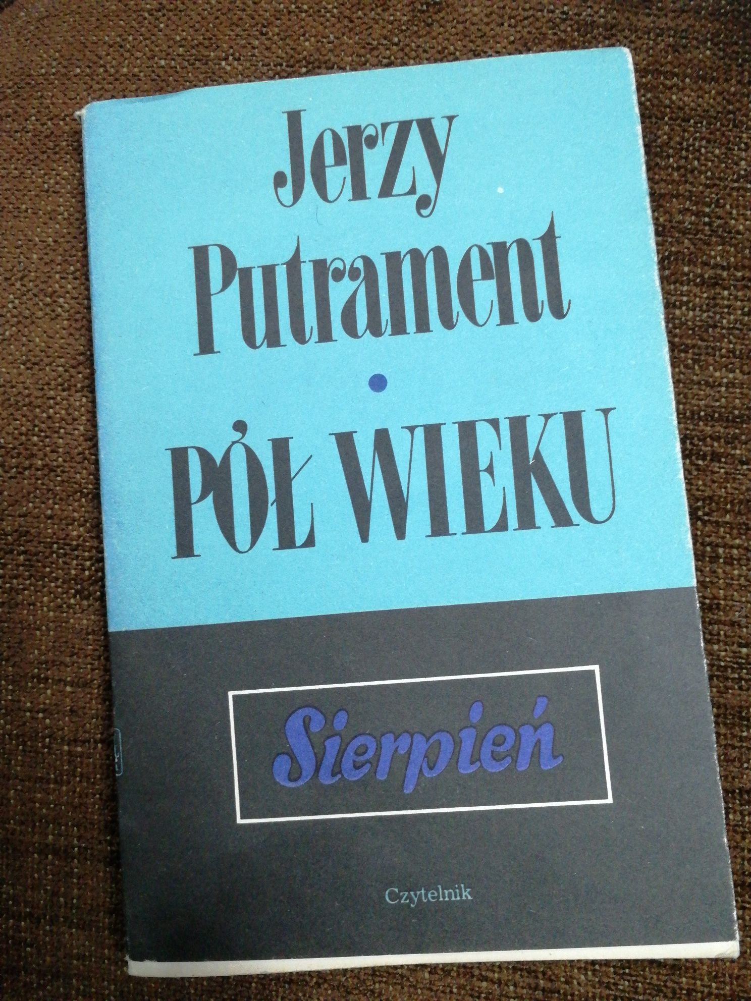 SIERPIEŃ - PÓŁ WIEKU część IX Jerzy Putrament