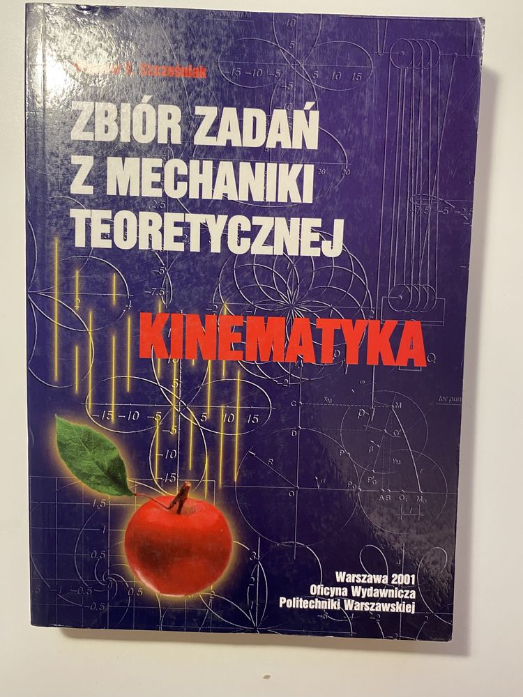 "Zbiór zadań z mechaniki teoretycznej. Kinematyka", Wacław Szcześniak