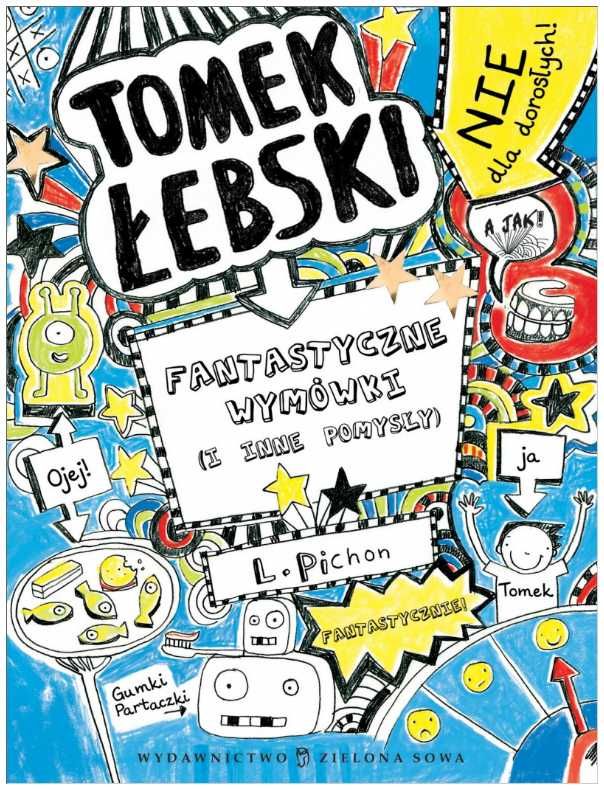 Fantastyczne wymówki (i inne pomysły) Tomek Łebski - Liz Pichon