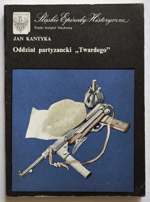 Oddział partyzancki "Twardego", Jan Kantyka, UNIKAT!