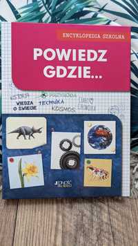 Encyklopedia szkolna Powiedz gdzie...