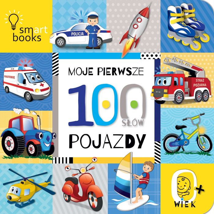 Moje Pierwsze 100 Słów. Pojazdy 0+ Wyd.2. Smart Books. Nowy Produkt