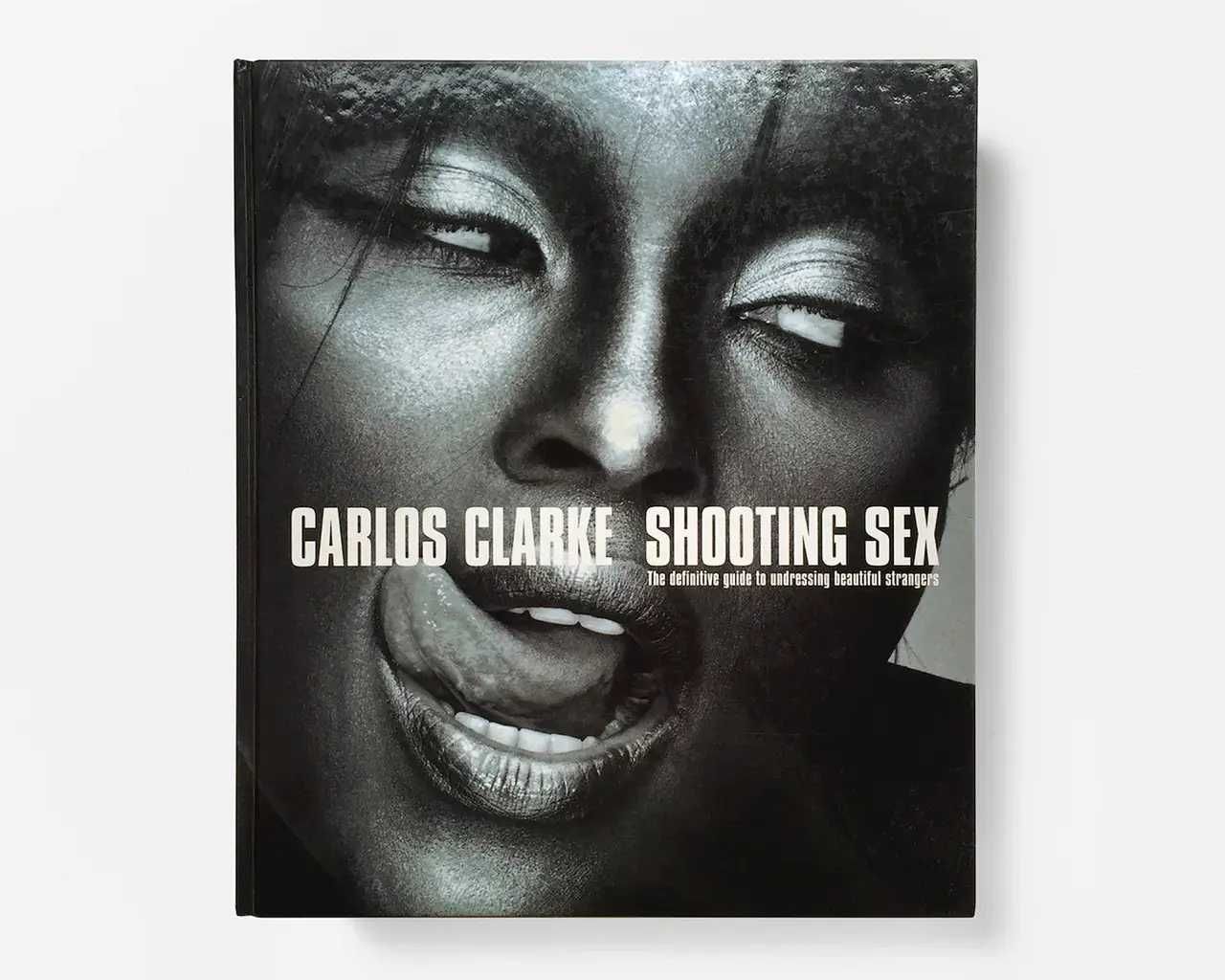 Книга Carlos Clarke: Shooting Sex
