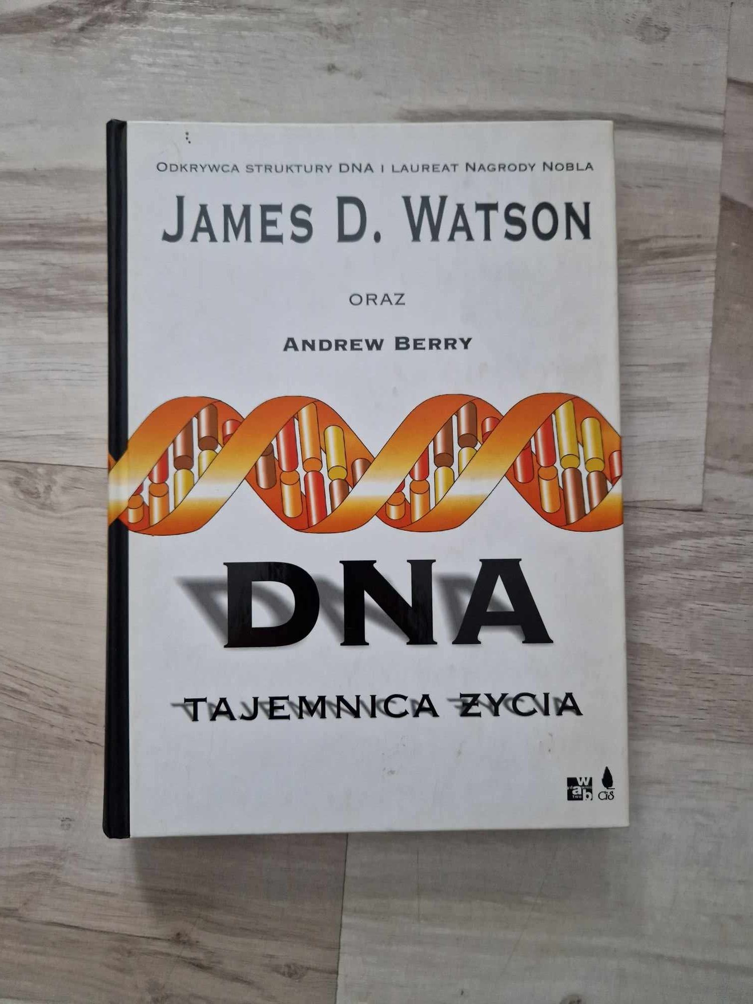 James D. Watson oraz Andrew Berry DNA Tajemnice życia