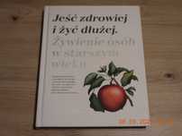 Jeść zdrowiej i żyć dłużej.  Karol Okrasa, M. Jarosz LIDL