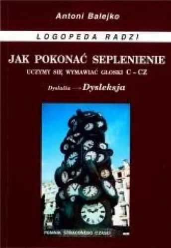 Jak pokonać seplenienie. Uczymy sie wymawiać c - cz - Antoni Balejko