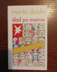 Ślad po mamie. Marta Dzido