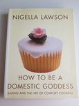 Nigella Lawson. How to be a domestic goddess angielski