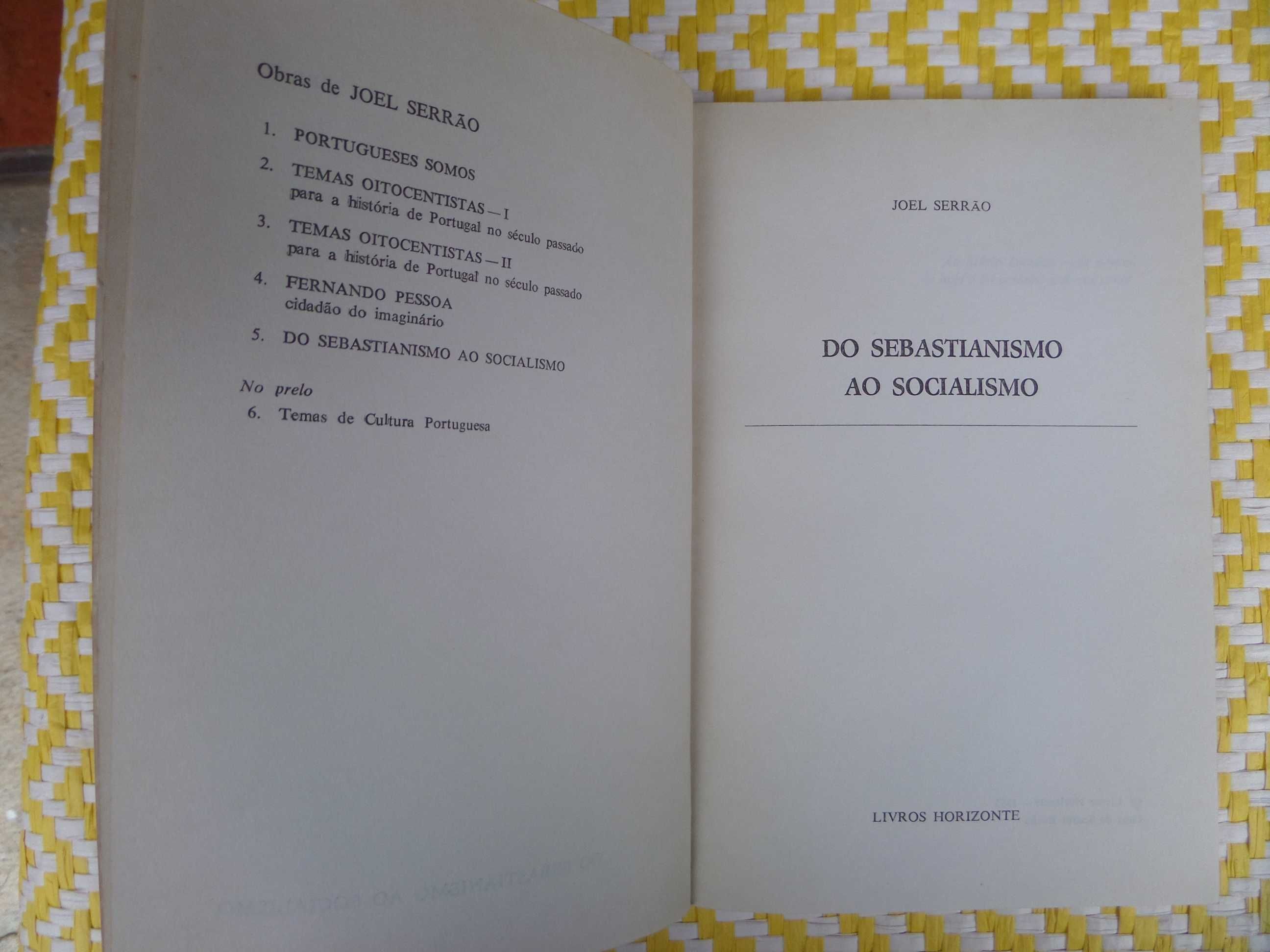 DO SEBASTIANISMO AO SOCIALISMO 
Joel Serrão
Livros Horizonte – 1983