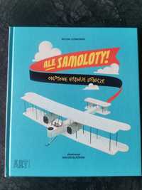 Książka Ale samoloty! Odlotowe historie lotnicze autorstwa Leśniewski