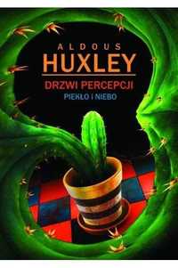 Aldous Huxley Drzwi percepcji Niebo i piekło nowa