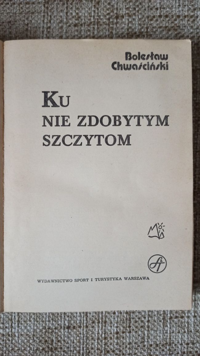 Ku nie zdobytym szczytom - Bolesław Chwaściński