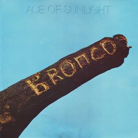 Bronco ‎– Ace Of Sunlight. Vinil.