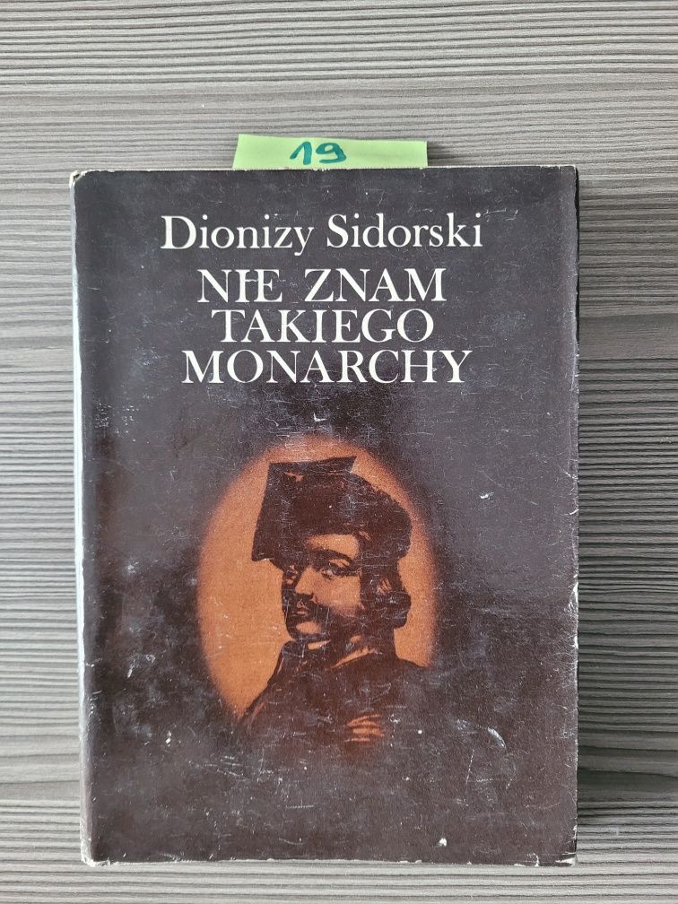 19. "Nie znam takiego monarchy" Dionizy Sidorski
