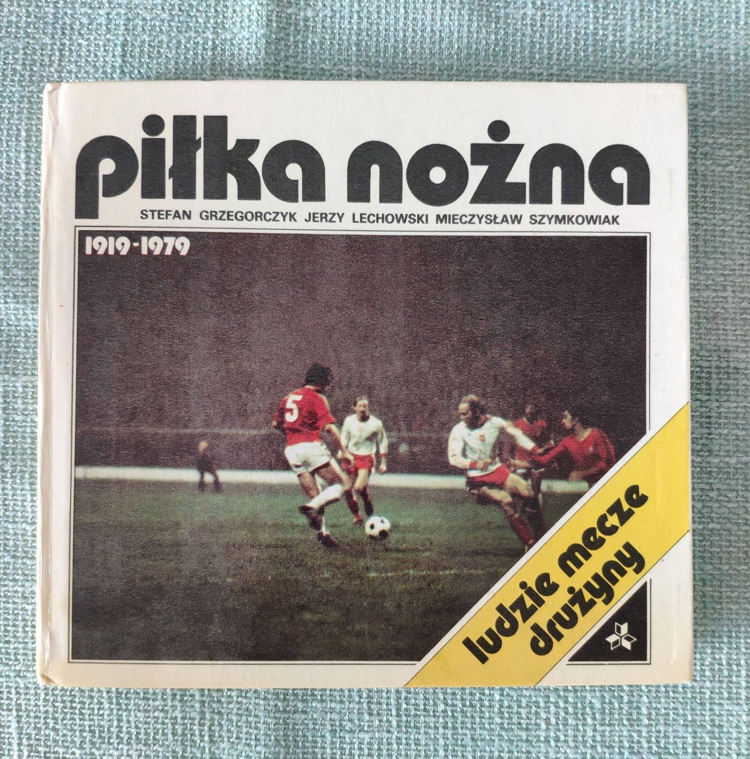 Piłka nożna 1919÷1979 Grzegorczyk, Lechowski, Szymkowiak
