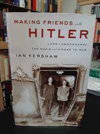 Ian Kershaw – Making Friends With Hitler: Lord Londonderry Road to War