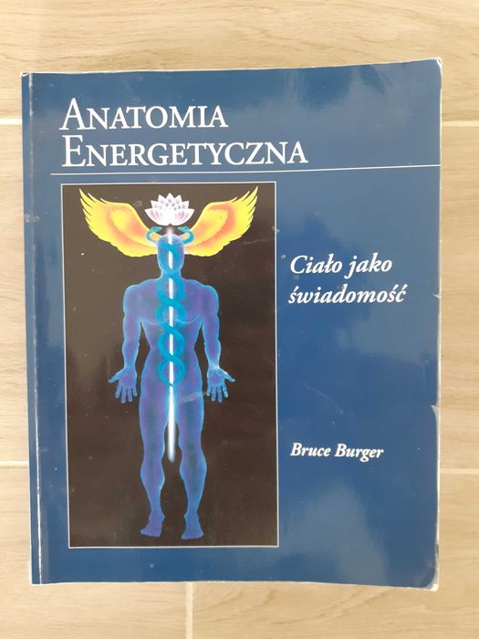 ANATOMIA ENERGETYCZNA, Ciało jako świadomość, Bruce Burger