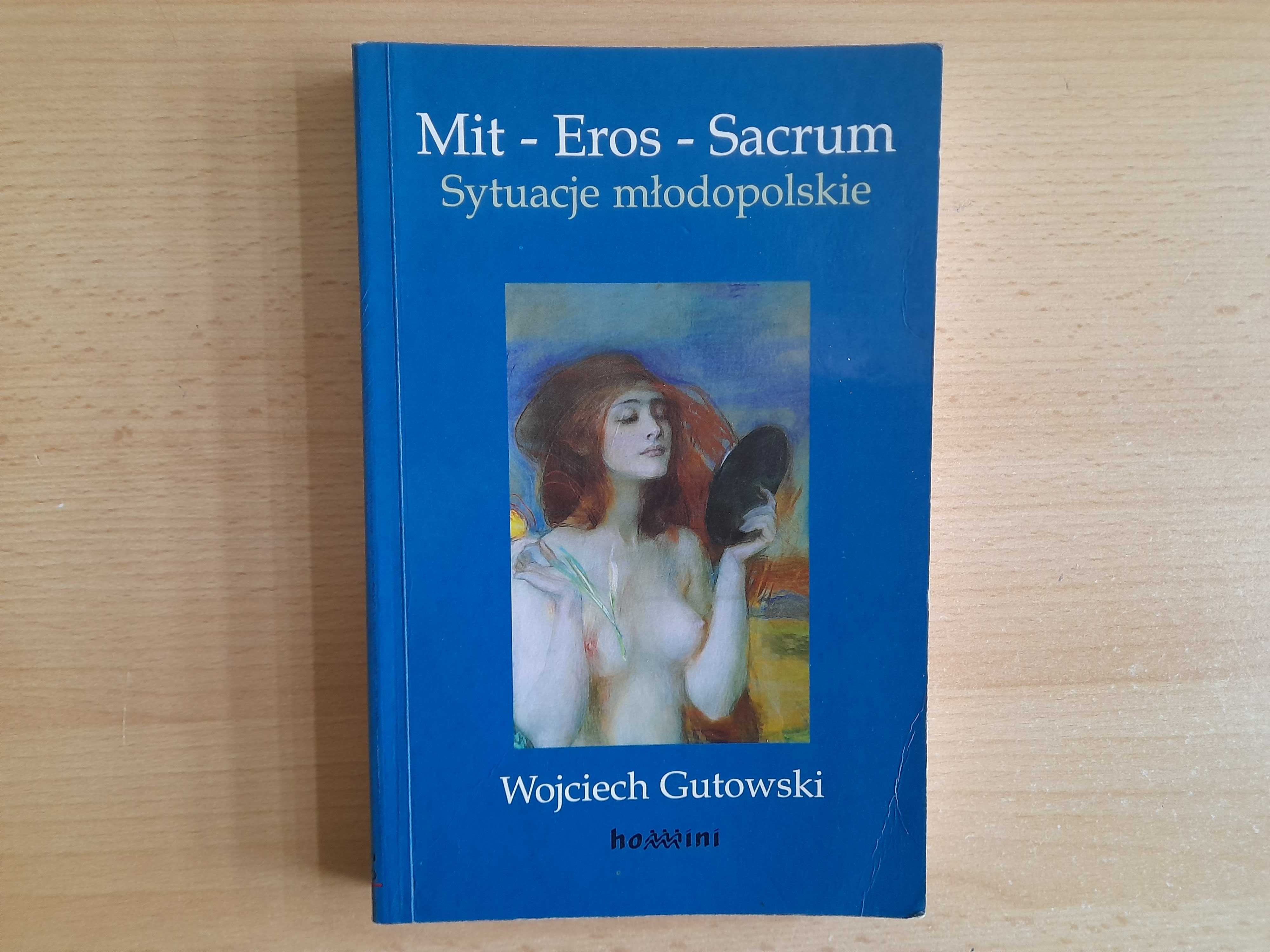 Książka Mit Eros Sacrum Sytuacje młodopolskie Wojciech Gutowski