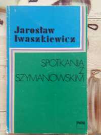 Spotkania z Szymanowskim książka Jarosław Iwaszkiewicz 1986