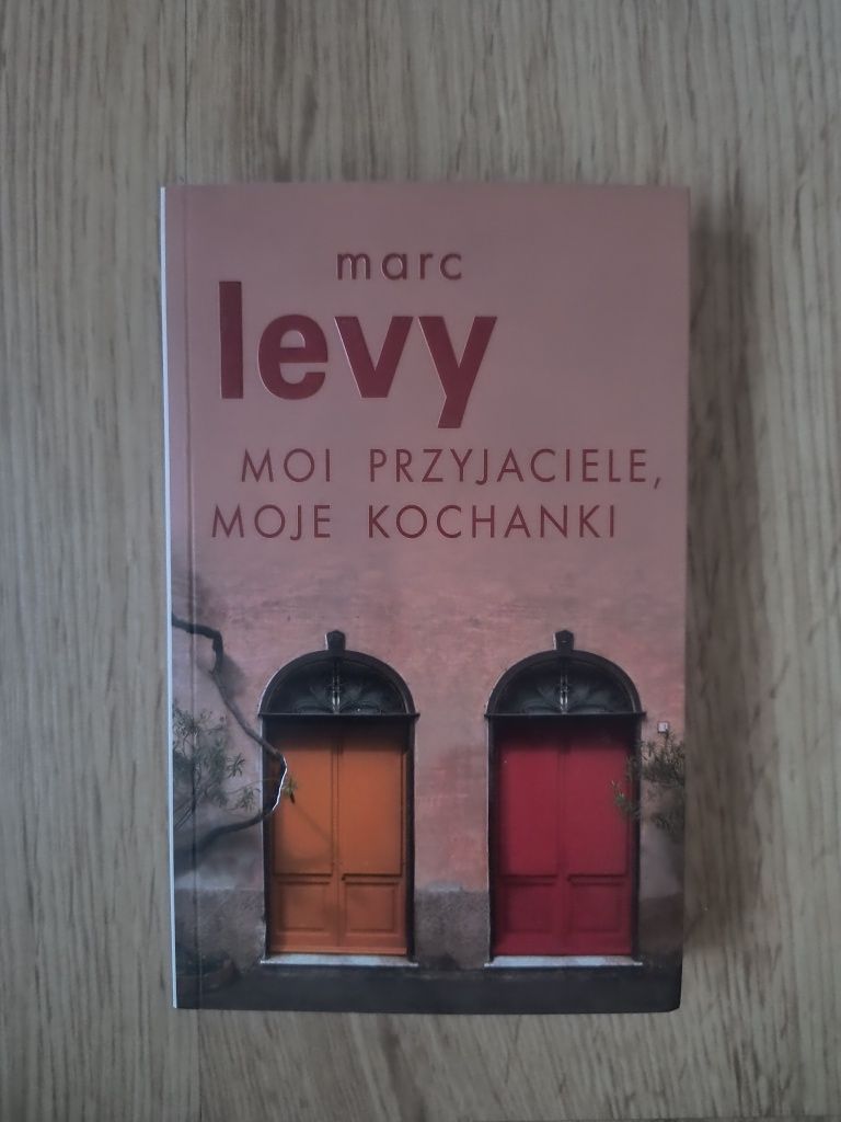 Marc Levy  Moi przyjaciele moje kochanki