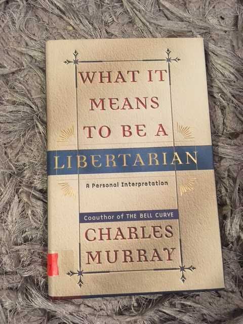 What it means to be a Libertarian - Charles Murray