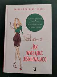 Książka Jak wyglądać olśniewająco Andrea Pomerantz Lustig