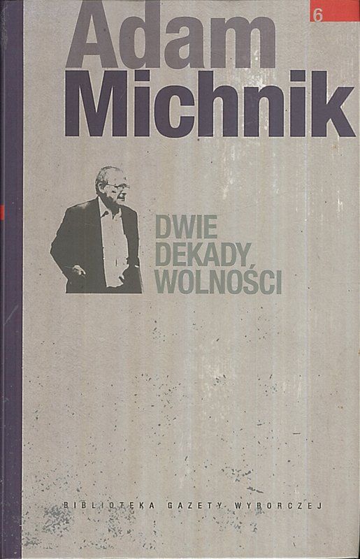 Dwie dekady wolności, Adam Michnik